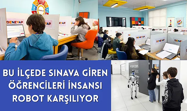 Bu İlçede Sınava Giren Öğrencileri İnsansı Robot Karşılıyor