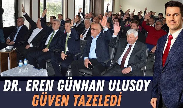 Dr. Eren Günhan Ulusoy güven tazeledi