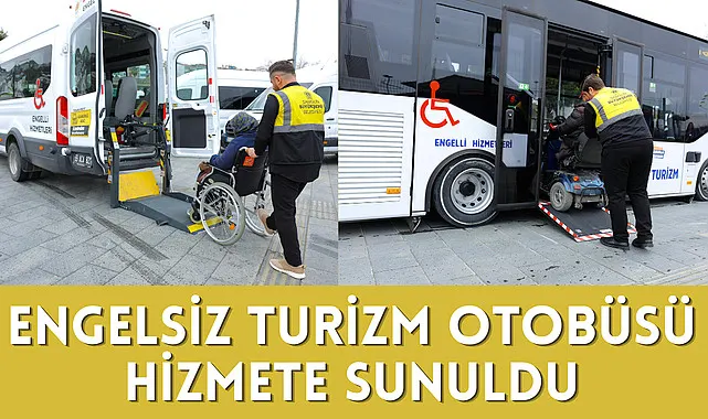 Engelsiz turizm otobüsü hizmete sunuldu