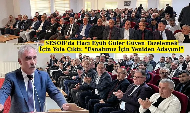 Hacı Eyüb Güler SESOB Başkanlığı'na yeniden aday
