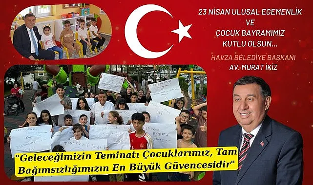Havza Belediye Başkanı Murat İkiz’den 23 Nisan Mesajı