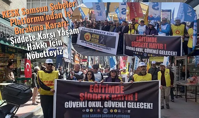 KESK Samsun Şubeler Platformu’ndan İş Bırakma Kararı!