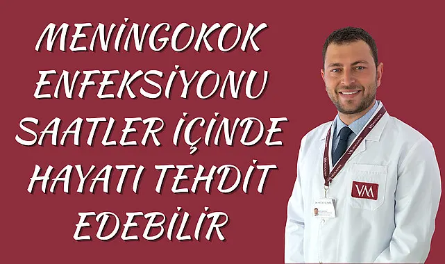 Meningokok enfeksiyonu saatler içinde hayatı tehdit edebilir