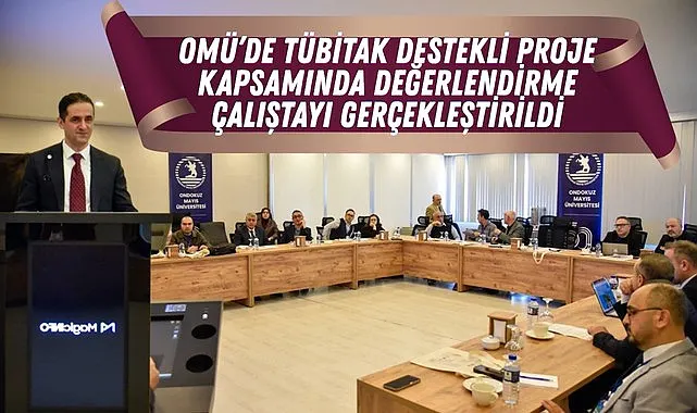 OMÜ’de TÜBİTAK destekli proje kapsamında Değerlendirme Çalıştayı gerçekleştirildi