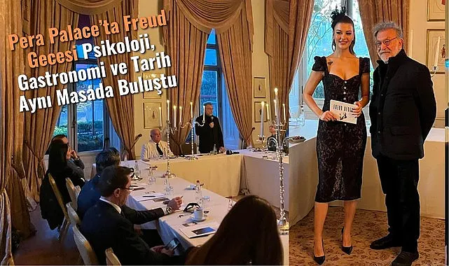 Pera Palace’ta Freud Gecesi Psikoloji, Gastronomi ve Tarih Aynı Masada Buluştu