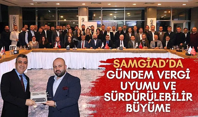 SAMGİAD’da Gündem Vergi Uyumu ve Sürdürülebilir Büyüme