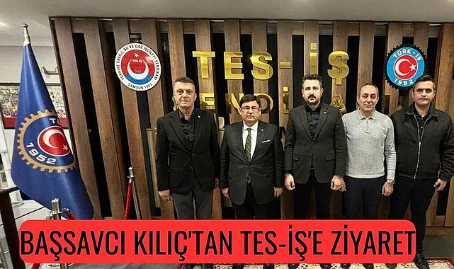 ​Samsun Cumhuriyet Başsavcısı Kılıç'tan TES-İŞ'e ziyaret