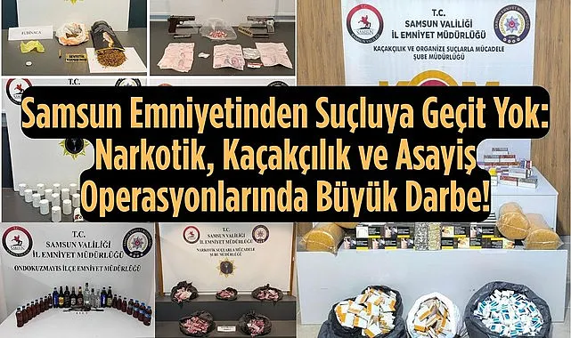 Samsun'da Emniyetten Dev Operasyon Zinciri: Zehir Tacirlerine ve Kaçakçılara Geçit Yok!