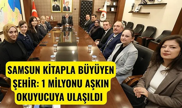 SAMSUN KİTAPLA BÜYÜYEN ŞEHİR 1 MİLYONU AŞKIN OKUYUCUYA ULAŞILDI 