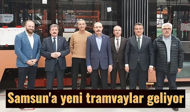 Samsun'un yeni tramvaylarında üretim mesaisi heyet yerinde inceledi