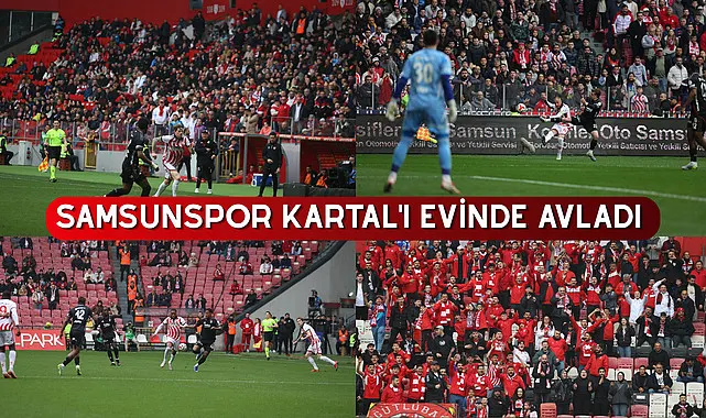 Samsunspor Beşiktaş'ı darmadağın etti
