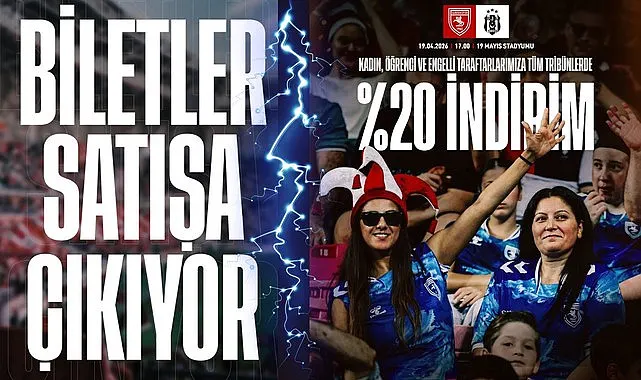 Samsunspor Beşiktaş Maçı Biletleri Satışa Çıkıyor! İşte Maç Saati ve Bilet Detayları