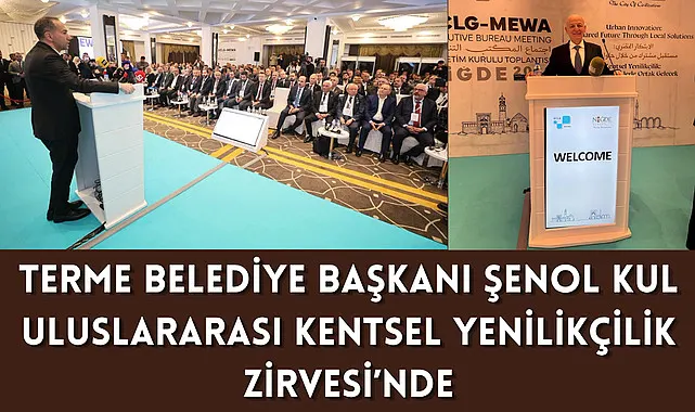 Terme Belediye Başkanı Şenol Kul Uluslararası kentsel yenilikçilik zirvesi'nde