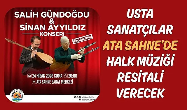 Usta sanatçılar Ata Sahne’de halk müziği resitali verecek
