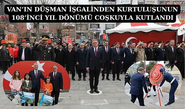 VAN’IN DÜŞMAN İŞGALİNDEN KURTULUŞUNUN 108’İNCİ YIL DÖNÜMÜ COŞKUYLA KUTLANDI
