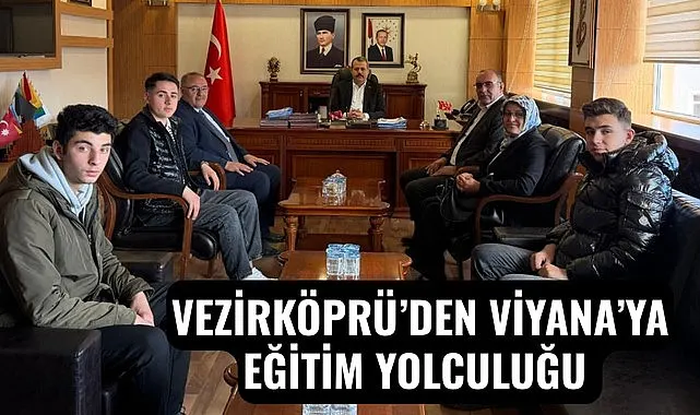 VEZİRKÖPRÜ’DEN VİYANA’YA EĞİTİM YOLCULUĞU 