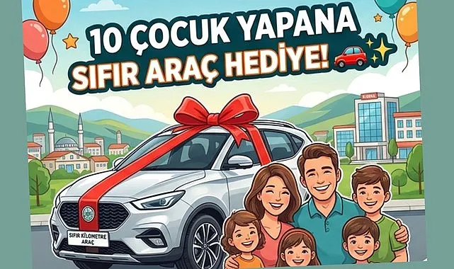 10 çocuk yapana araba, 8 çocuk yapana belediyede iş