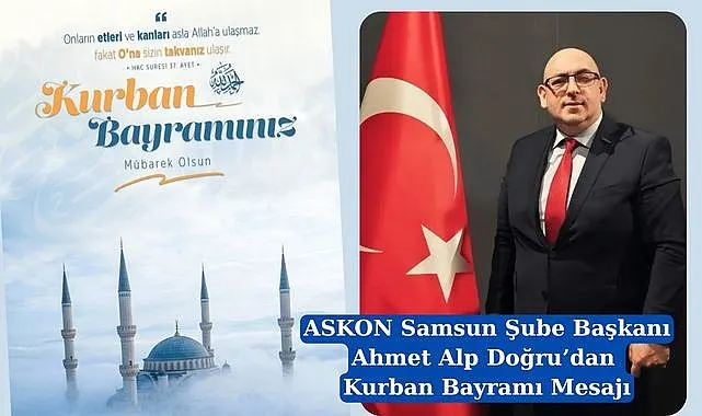 ASKON Samsun Şube Başkanı Ahmet Alp Doğru’dan Kurban Bayramı Mesajı