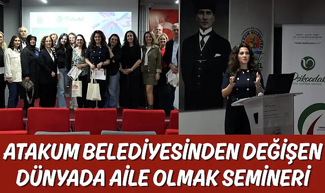 Atakum Belediyesinden Değişen Dünyada Aile Olmak semineri