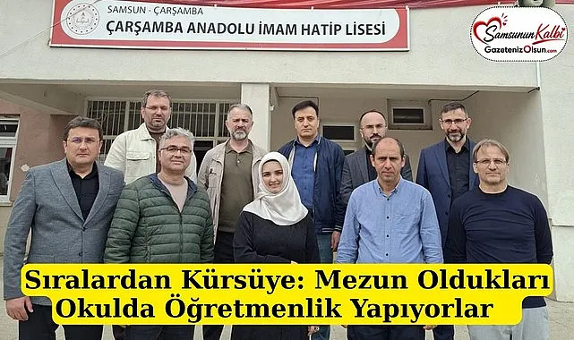 Başarının fotoğrafı Samsun'da 10 öğretmen mezun oldukları okulda görev yapıyor!