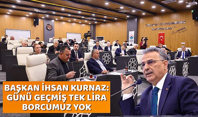 Başkan İhsan Kurnaz: Günü Geçmiş Tek Lira Borcumuz Yok