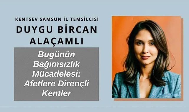 Bugünün Bağımsızlık Mücadelesi: Afetlere Dirençli Kentler