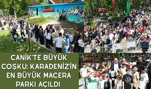 Canik'te Büyük Coşku: Karadeniz'in En Büyük Macera Parkı Açıldı