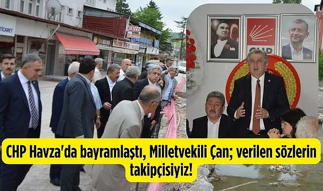 CHP Havza'da bayramlaştı, Milletvekili Çan; verilen sözlerin takipçisiyiz!