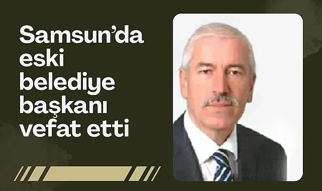 Eski Alaçam Belediye Başkanı Hadi Uyar vefat etti