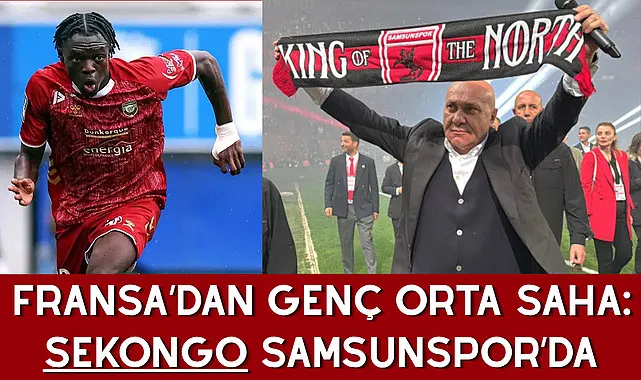 Fransa’dan Genç Orta Saha: Sekongo Samsunspor’da