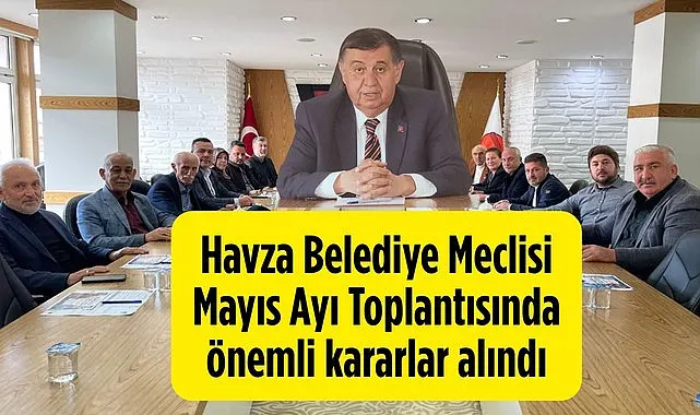Havza Belediye Meclisi Mayıs Ayı Toplantısını Yaptı