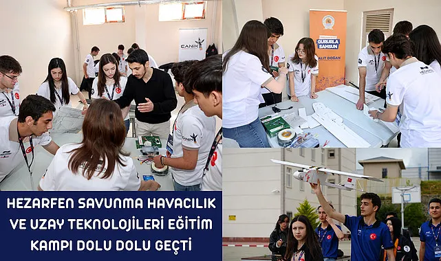 Hezarfen Savunma Havacılık ve Uzay Teknolojileri Eğitim Kampı dolu dolu geçti