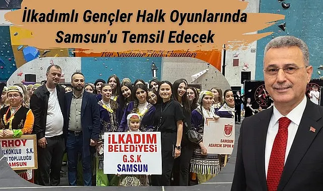 İlkadım Belediye Gençlik ve Spor Kulübü Halk Oyunları Ekibi Samsun’u Temsil Edecek