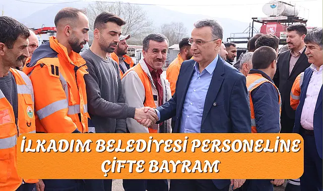 İlkadım Belediyesi Personeline Çifte Bayram