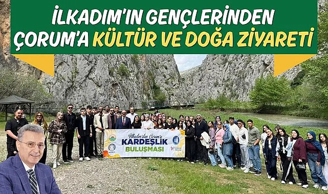 İlkadım’ın Gençlerinden Çorum’a Kültür ve Doğa Ziyareti