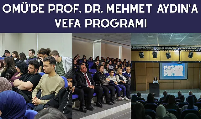 OMÜ'de Prof. Dr. Mehmet Aydın'a Vefa Programı