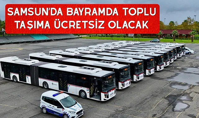 Samsun’da Bayramda Toplu Taşıma Ücretsiz Olacak