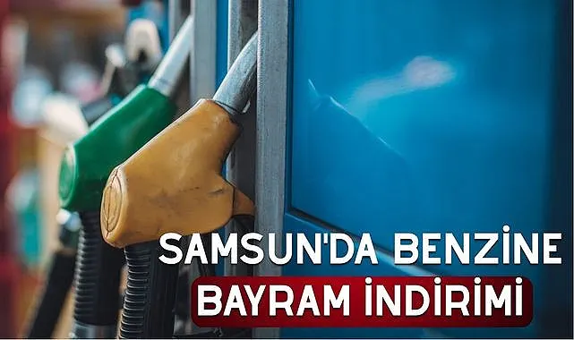 Samsun'da benzine bayram indirimi