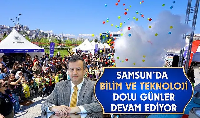 Samsun'da Bilim ve Teknoloji Dolu Günler Devam Ediyor