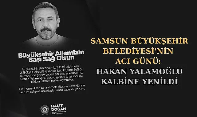 Samsun'da Hakan Yalamoğlu vefat etti Başkan Doğan'dan taziye mesajı