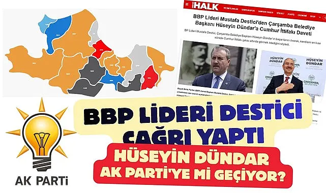 Samsun'da Hüseyin Dündar AK Parti'ye mi geçiyor? BBP Lideri Çağrı Yaptı
