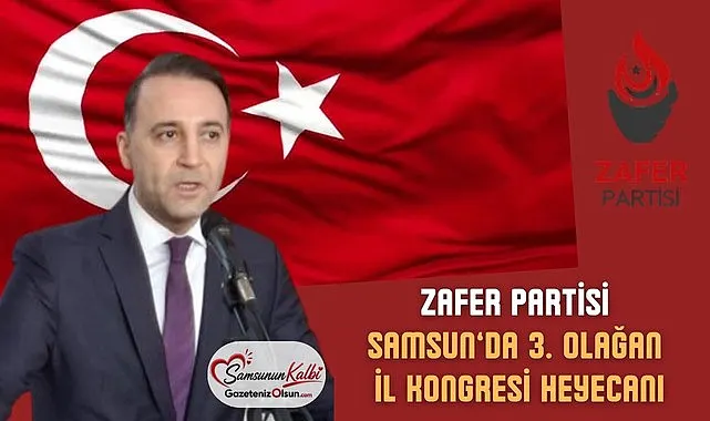 Samsun'da Zafer Partisi'nin 3. Olağan il kongresi heyecanı