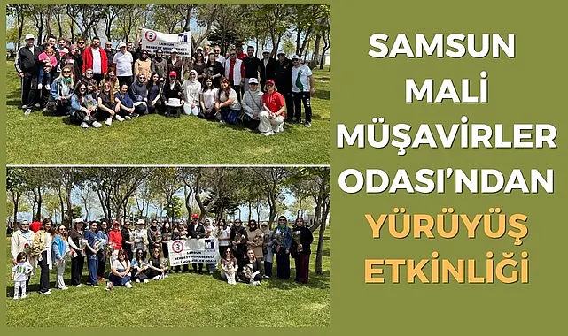 Samsun Mali Müşavirler Odası’ndan Yürüyüş Etkinliği