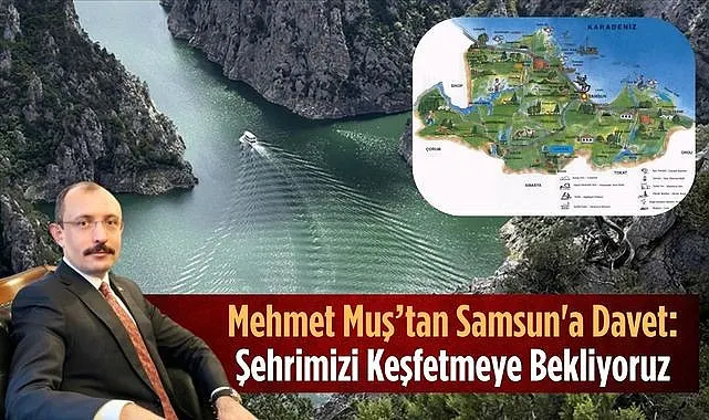 Samsun Milletvekili Mehmet Muş’tan Davet: Şehrimizi Keşfetmeye Bekliyoruz