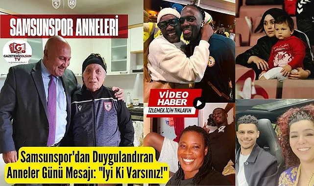 Samsunspor Başkanı Yüksel Yıldırım ve Futbolcular Anneleri ile fotoğraflarını paylaştı!