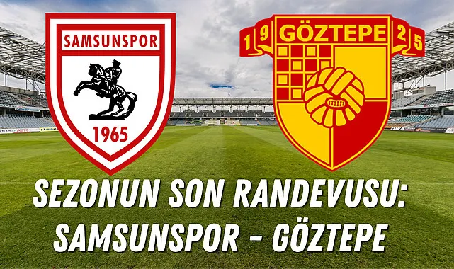 Samsunspor Göztepe'yi yenerek galibiyetle veda etmek istiyor!