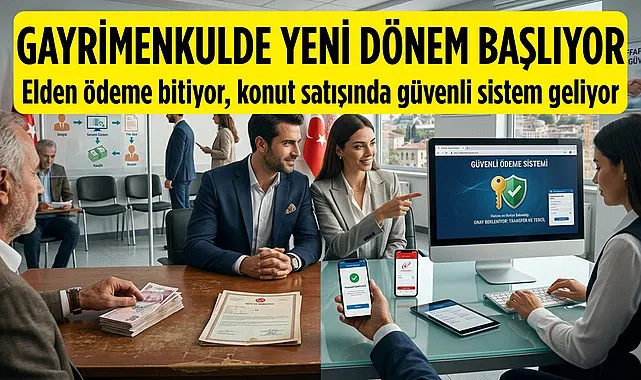 Tapuda elden ödeme bitiyor, konut satışında güvenli sistem geliyor
