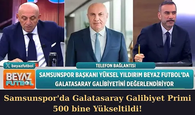 Yüksel Yıldırım'dan Samsunspor Galatasaray Galibiyeti Primi 500 Bin