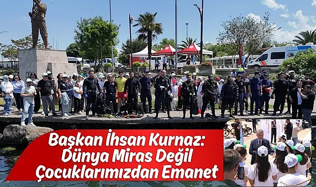 Başkan İhsan Kurnaz: Dünya Miras Değil Çocuklarımızdan Emanet
