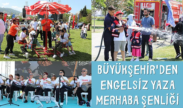 Büyükşehir'den engelsiz yaza merhaba şenliği